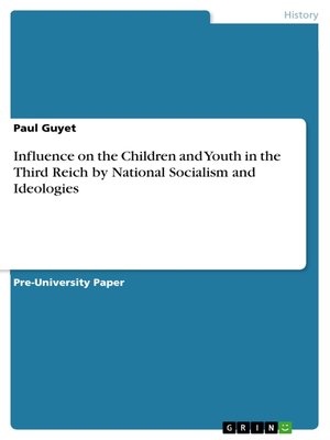 cover image of Influence on the Children and Youth in the Third Reich by National Socialism and Ideologies